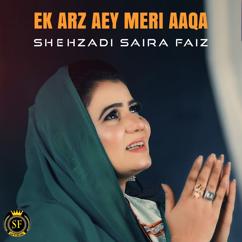 Shehzadi Saira Faiz: Ek Arz Aey Meri Aaqa