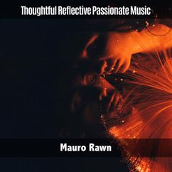 Mauro Rawn: Thoughtful Reflective Passionate Music