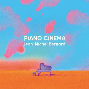 Jean-Michel Bernard: Piano Cinema