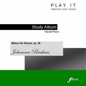 PLAY IT: Play It - Study Album - Piano; Johannes Brahms: 16 Waltzes / Walzer für Klavier, Op. 39 (Piano Four Hands / Klavier vierhändig - Primo = Album 1 - Secondo = Album 2)