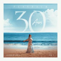 Aline Barros: 30 Anos (Vol. I) - Playback