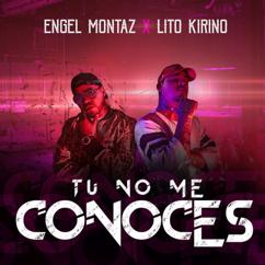 Engel Montaz, Lito Kirino: Tu No Me Conoces