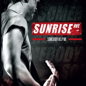 Sunrise Avenue: Somebody Help Me