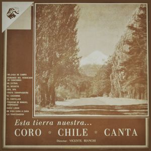 Coro Chile Canta: Esta Tierra Nuestra... (Remastered)