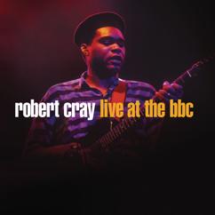 Robert Cray: Don't Be Afraid Of The Dark (Live At The BBC)