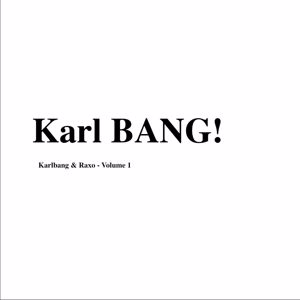 Karl BANG! & Raxo: Karl BANG! & Raxo - Vol. 1