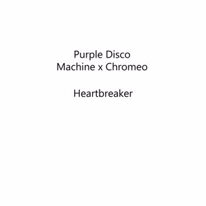 Purple Disco Machine x Chromeo: Heartbreaker