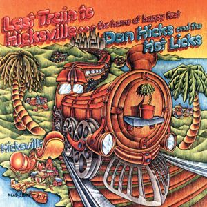 Dan Hicks & His Hot Licks: Last Train To Hicksville . . . The Home Of Happy Feet