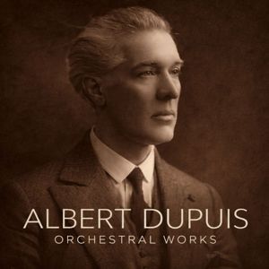Albert Dupuis & Unknown: Orchestral Works