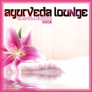 Various Artists: Ayurveda Lounge (Relaxation & Meditation), Vol. 1