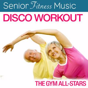The Gym All-Stars: Senior Fitness Music: Disco Workout