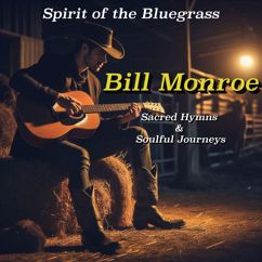 Bill Monroe: Wayfaring Stranger