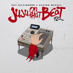 Zay Hilfigerrr: JuJu on That Beat (TZ Anthem)
