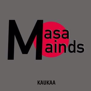 Masa Mainds: Kaukaa