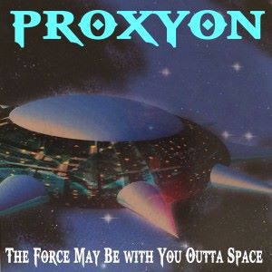 Proxyon: The Force May Be with You Outta Space