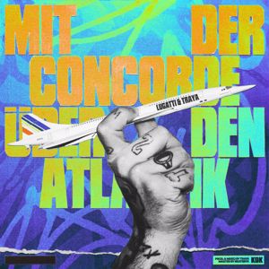 Lugatti, Traya, Lugatti & 9ine: Mit der Concorde über den Atlantik (Deluxe)
