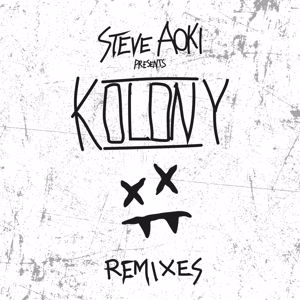 Steve Aoki: Steve Aoki Presents Kolony (Remixes)
