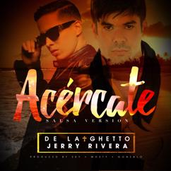De La Ghetto, Jerry Rivera: Acércate (feat. Jerry Rivera)
