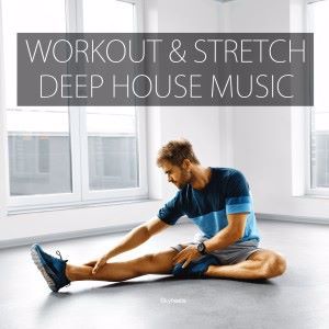 Various Artists: Workout & Stretch Deep House Music