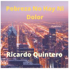 Ricardo Quintero: Pobreza No Hay Ni Dolor