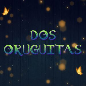 Pasandola Bomba: Dos Oruguitas