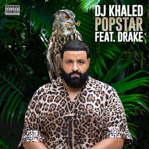 DJ Khaled feat. Drake: POPSTAR