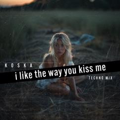 KOSKA: I Like the Way You Kiss Me