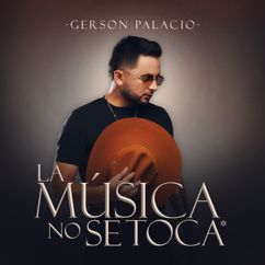 Gerson Palacio: La Música No Se Toca