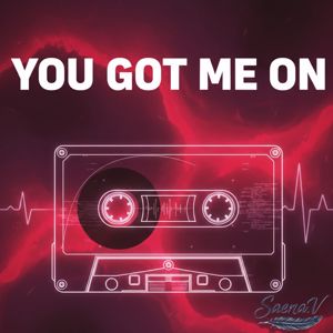Saena.V: You Got Me On