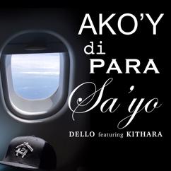 Dello, Kithara: Ako'y Di Para Sa'yo (feat. Kithara)