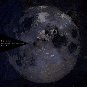 Olivia Belli: Moonlight Recomposed