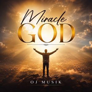 OJ Musik: Miracle God
