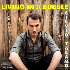 Silvio Talamo: Living in a Bubble