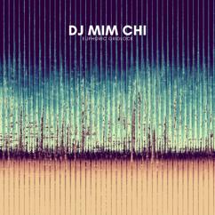 DJ Mim Chi: Euphoric Gridlock