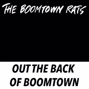The Boomtown Rats: Out the Back of Boomtown