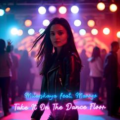 MILEVSKAYA feat. Marrgo: Take It on the Dance Floor