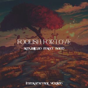Republican Street Band: Foolish for Love(Instrumental Version)