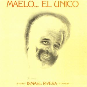 Ismael Rivera: Maelo...El Único