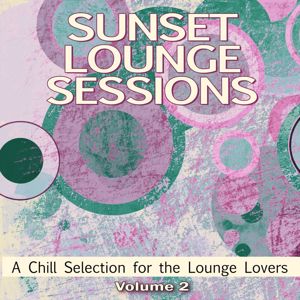 Various Artists: Sunset Lounge Sessions, Vol. 2 (A Chill Selection for the Lounge Lovers)