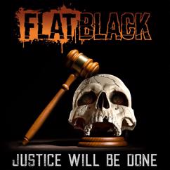 FLAT BLACK: JUSTICE WILL BE DONE