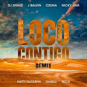 DJ Snake, J Balvin, Ozuna, Nicky Jam, Natti Natasha, Darell, Sech: Loco Contigo (REMIX)
