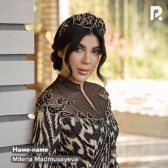 Milena Madmusayeva: Наме-наме