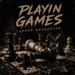 logan uncharted: Playin Games