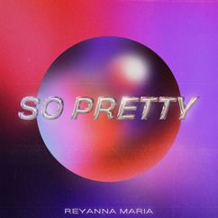 Reyanna Maria: So Pretty