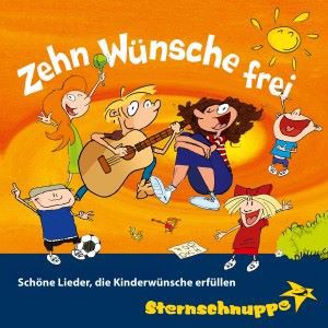Sternschnuppe: Zehn Wünsche frei: Schöne Lieder, die Kinderwünsche erfüllen