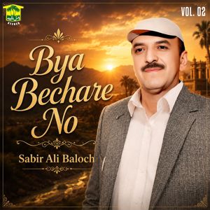 Sabir Ali Baloch: Bya Bechare No, Vol. 02
