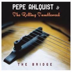 Pepe Ahlqvist & The Rolling Tumbleweed: Checking Up On My Baby