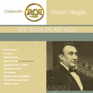 Pedro Vargas: RCA 100 Anos De Musica - Segunda Parte Volumen 2