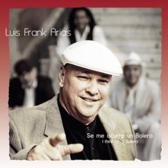 Luis Frank Arias: Se Me Ocurre un Bolero
