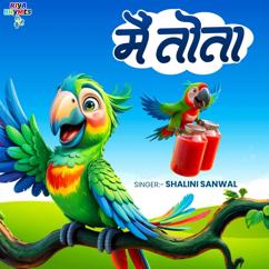 Shalini Sanwal: Main Tota